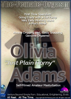 Olivia Adams “Just Plain Horny” http://www.the-female-orgasm.com/dvdstore/Olivia-Adams-16-Vanilla-Grool.html