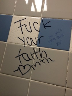 darrlinyoullbeokayyy:  “Fuck your faith” was written
