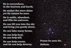 OKI so Helium is not God, but it IS pretty kewl and praise-worthy