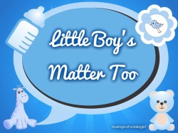littleboydiaper:  Little Boys Matter Too