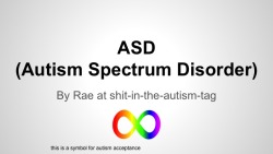 shit-in-the-autism-tag:  I made a presentation about ASD! The