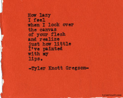 tylerknott:  Typewriter Series #407 by Tyler Knott Gregson 