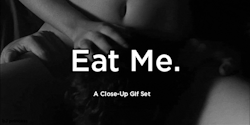 oosohard:  inappropriate-gentleman:  Eat Me: A close up View