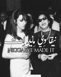 39om:  Umm Kulthum ft Fairuz - Nigga we made it 