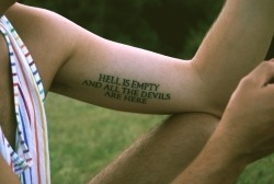  “Hell is empty and all the devils are here.” William