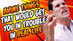 collegehumor:  dorkly:  Anime Things That Would Get You In Trouble