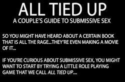 every-seven-seconds:  All Tied Up: A Couple’s Guide To Submissive
