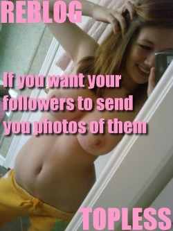 kimslutstuff4:  I would love to send you some topless photo’s,