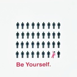Always be yourself.