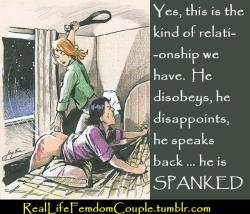 reallifefemdomcouple:  He is Spanked every time he disobeys,