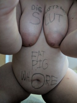 inferiordumbcuntpig:  I’m a fat pig whore. I’m a disgusting