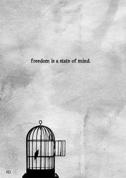 fariedesign:  Freedom is a state of mind. https://www.facebook.com/Fariedesign