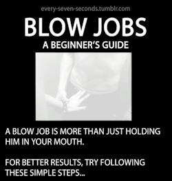 youngcouplesfun:  every-seven-seconds:  Blow Jobs: A Beginner’s