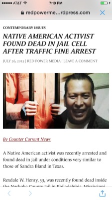 peaceloveandyanni:  armaniblanco:  https://redpowermedia.wordpress.com/2015/07/26/native-american-activist-found-dead-in-jail-cell-after-traffic-fine-arrest