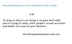 bitchesguidetoetiquette:  [Practical Advice on How to Behave