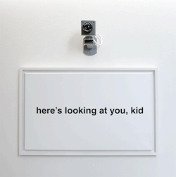 visual-poetry:  “here’s looking at you, kid” by anatol