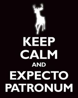 Keep calm and EXPECTO PATRONUM!!!
