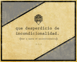 Que desperdicio de incondicionalidad | what a waste of unconditionality