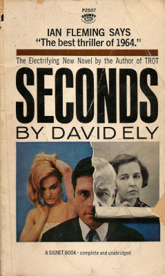 Seconds, by David Ely (Signet, 1963). From The Last Bookstore in Los Angeles.Later turned into a film by John Frankenheimer, starring Rock Hudson.