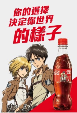 Official advertisements from the Coca Cola Taiwan x Shingeki no Kyojin collaboration, featuring Eren, Armin, Mikasa, Levi, and various notable quotes from the series (Not necessarily attributed to the same characters) included on the bottle labels!Eren