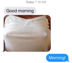 greatnips69:  I’m away so this was my wake-up text from GreatNips69 