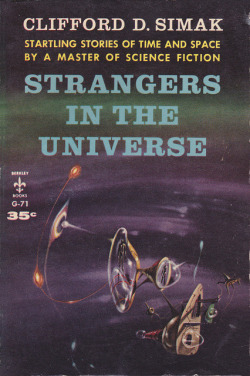 vintagepaperbacks:  Clifford D Simak - Strangers In The Universe on Flickr.Via Flickr: Simak, Clifford D Strangers In The Universe 1957 Berkley G-71 Collection Cover by Powers, Richard