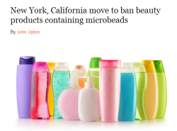 thinksquad:  New York, California move to ban beauty products containing microbeadshttp://grist.org/news/new-york-california-move-to-ban-beauty-products-containing-microbeads/   Make your own scrubs!