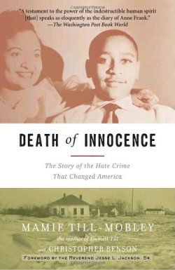 blackchildrensbooksandauthors:  Death of Innocence: The Story of the Hate Crime that Changed America Mamie Till-Mobley &amp; Christopher Benson There are many heroes of the civil rights movement—men and women we can look to for inspiration. Each has
