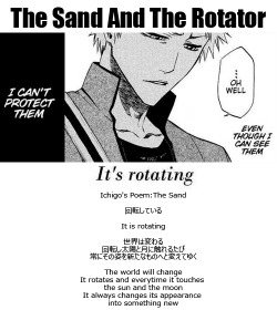 deathberrykisses:  The Sand And The Rotator  Ichigo’s Poem: