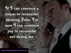 &ldquo;If I can convince a sniper to reconsider shooting John, I&rsquo;m sure I can convince you to reconsider not dating me.&rdquo;