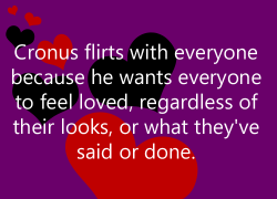 spoiledbard: homestuckfluffcanons:  “Cronus flirts with everyone because he wants everyone to feel loved. Regardless of their looks, or what they’ve said or done.” Suggested by riley-the-awesome-19   uhhh….vwhat?  