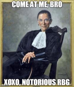 notoriousrbg:  Come at me bro #StillCovered