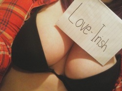 Love-Irish:  I Love That I’m Not Even Holding The Sign. My Boobs Held It Up :P