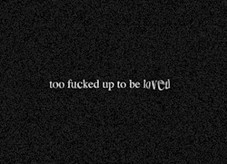 Lia-Molinar:  Too Fucked Up To Be Loved On We Heart It. 