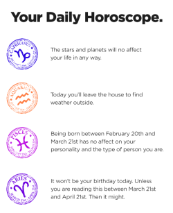 iraffiruse:  Your Daily Horoscope  yea horoscopes…
