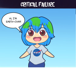 dream-vessel:Critical failure #17   We aren’t late for the meme I still love earth chan &lt;3