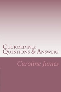 Caroline James has been living the cuckolding lifestyle for the last three years. Her first book on the subject, Cuckolding: A path for women and a resource for couples, was a provocative look at the subject of cuckolding as a lifestyle and recounts how