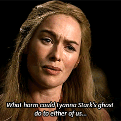 maidmargaery:  Game of Thrones → Season 1 Quotes [16/35] ∟ “What harm could Lyanna Stark’s ghost do to either of us that we haven’t done to each other a hundred times over? Cersei Lannister (1.05 The Wolf and the Lion) 