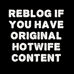 cuckinohio:  Reblog if you are a “True Hotwife” We need to find all the Real Hotwives in Tumblr land :)http://cuckinohio.tumblr.com/ 