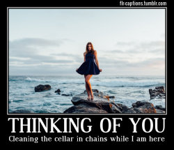 flr-captions: Thinking of you…  … cleaning the cellar in chains while I am here  Caption Credit: Uxorious Husband Image Credit: https://www.pexels.com/photo/woman-in-black-halter-mini-dress-standing-on-brown-rock-63953/ 