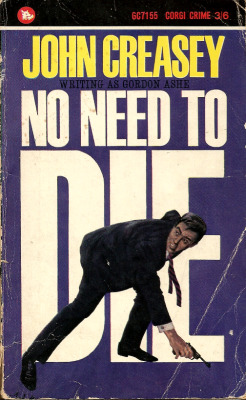 No Need To Die, John Creasey writing as Gordon Ashe (Corgi, 1965). From a charity shop in Nottingham.