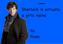 wavingmyredflag:  someone has probably already done these but I thought I’d give it a go so here are some Sherlock valentines