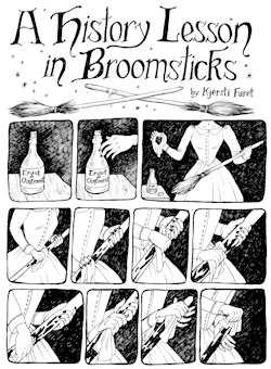 kjerstifaret:  A comic about why witches are stereotyped as riding broom:  Apparently once upon a time there was an ointment one could rub on a broom - that was most popular amongst herbalists (such as many witches) - that was a hallucinogenic. One would