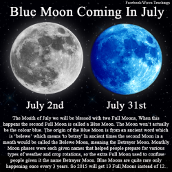 wiccateachings:    A Blue Moon coming in July. Double Full Moon energy in one month..