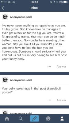 just2haveatasteofu:  arealbull:  OK I’ll bite What is wrong with you anon cunts?  This is the reaction you want so I’ll give it to you, you sad little dick fuck pile. GROW SOME BALLS, you pathetic little coward. I’ll ignore the 5 critical grammar,