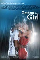 Another movie opinion headed your way; This time it’s for Getting that Girl.  I know I haven’t done one of these in a while, because I haven’t been watching any movies. But due to my recent knee sprain while skiing I have plenty of