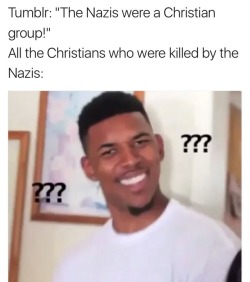 libertarirynn:  crazyintheeast:  The Catholic Church was a Christian GroupAll the Christians who were killed by the Catholics ?????  What exactly does this have to do with anything? The Nazis were still decidedly anti-Christian. Hitler’s goal was to