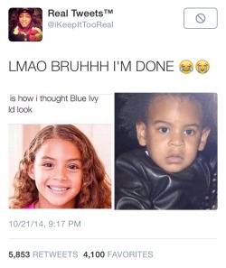 whitegirlsaintshit:  thequeenbey: Let’s just point out the stupidity in this: why would Blue come into this world looking racially ambiguous when both her parents are Black? It’s heartbreaking and infuriating to see that thousands of people have