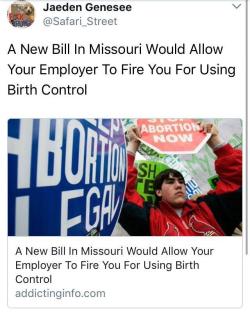 cricketcat9:  bellaxiao:  nevaehtyler:  “Strict new regulations on abortion providers were approved Tuesday by the Missouri House, setting up a showdown with the state Senate over just how expansive the legislation should ultimately be. On a 110-38