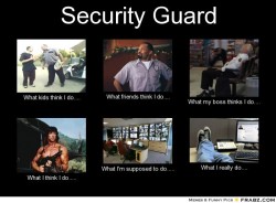 As a security guard I had to get guard risk insurance today, because as you can see, I’m in a very risky job.